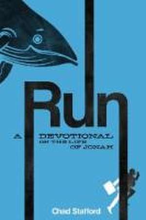 Run: A Devotional on the Life of Jonah de Chad Stafford