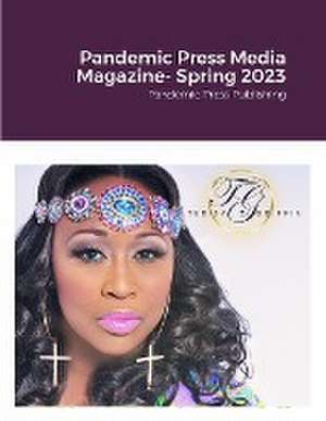 Pandemic Press Media Magazine- Spring 2023 de Bobbie Cubbage