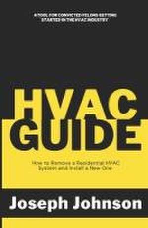 HVAC Guide: How to Remove a Residential HVAC System and Install a New One de Joseph Johnson