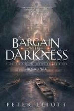 A Bargain With Darkness de Peter Eliott