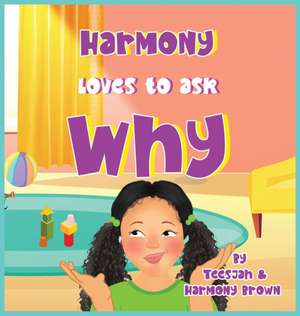 Harmony Loves to Ask Why de Teesjah Brown