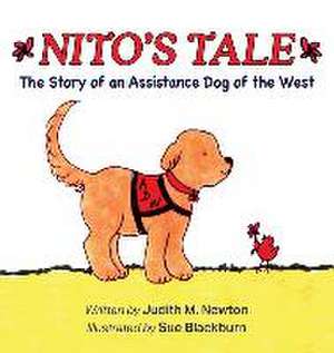 Nito's Tale: A Story of an Assistance Dog of the West de Judith M. Newton