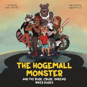 The Hogemall Monster and the Rude, Crude, Shrewd Biker Dudes de Zach Thomson