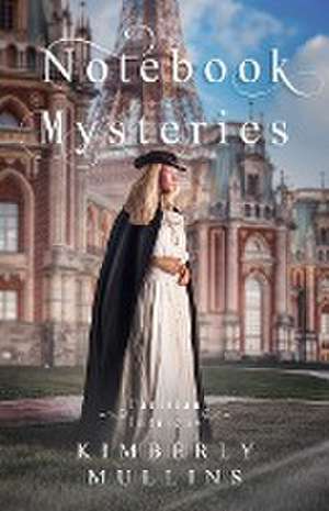 Notebook Mysteries ~ Parisian Intrigue de Kimberly Mullins