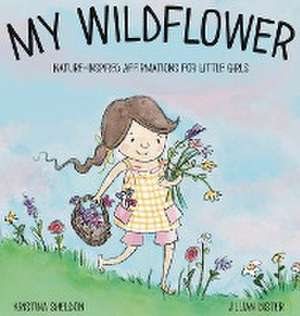 My Wildflower de Kristina Sheldon