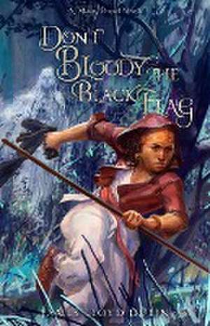 Don't Bloody the Black Flag de James Lloyd Dulin