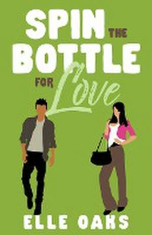 Spin the Bottle for Love de Elle Oaks