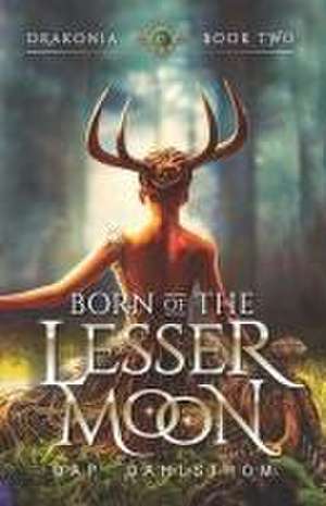 Born of the Lesser Moon de Dap Dahlstrom