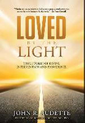 Loved by the Light de John R Audette