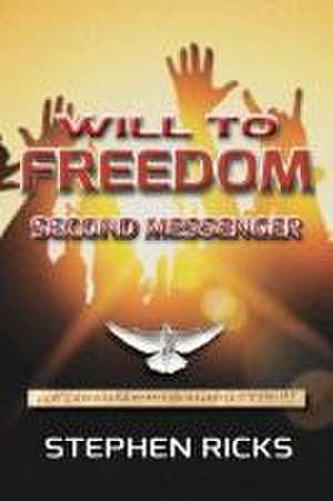 Will to Freedom: Second Messenger de Stephen Ricks