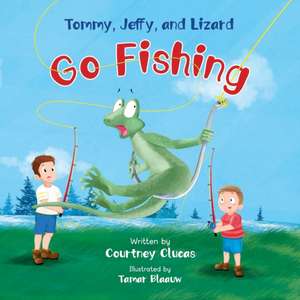 Tommy, Jeffy, and Lizard Go Fishing de Courtney Clucas