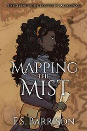 Mapping the Mist de E. S. Barrison