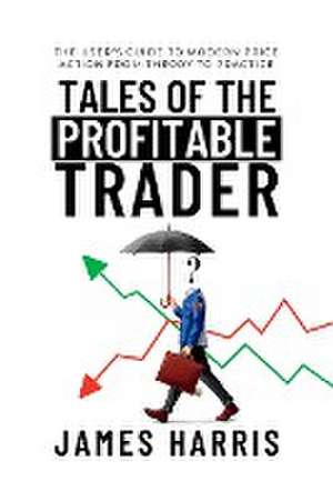 Tales of the Profitable Trader de James Harris