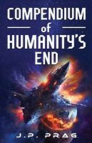 Compendium of Humanity's End de J. P. Prag