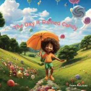 The Day It Rained Candy de Dawn McLucas