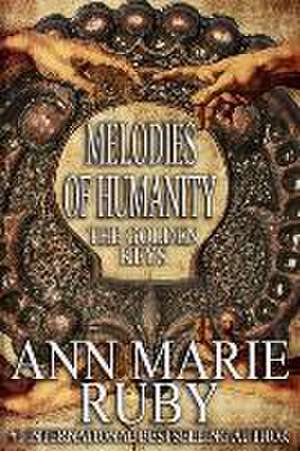 Melodies Of Humanity: The Golden Keys de Ann Marie Ruby