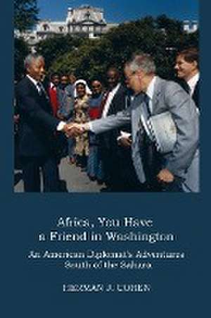 AFRICA, YOU HAVE A FRIEND IN WASHINGTON de Herman J. Cohen