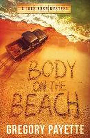 Body on the Beach: A Jake Horn Mystery de Gregory Payette