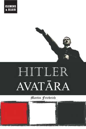 Hitler Avatara de Martin Friedrich