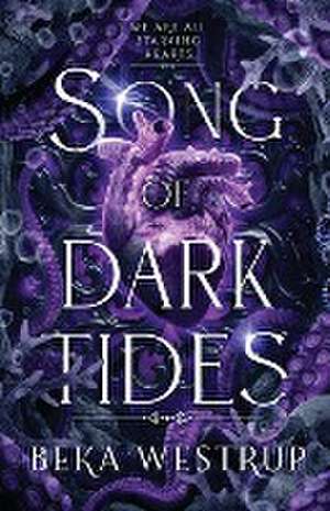 Song of Dark Tides de Beka Westrup