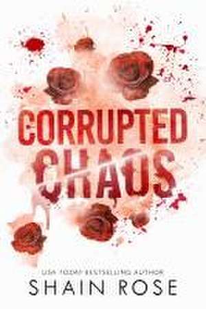 Corrupted Chaos de Shain Rose