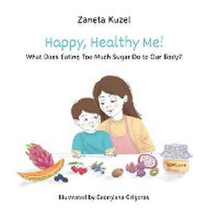 Happy, Healthy Me! de Zaneta Kuzel