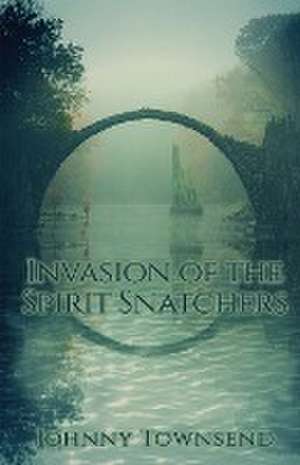 Invasion of the Spirit Snatchers de Johnny Townsend