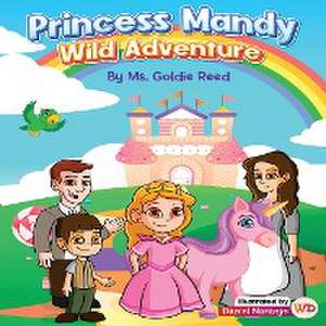 Princess Mandy Wild Adventure de Ms. Goldie Reed