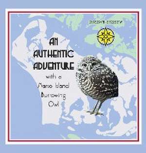 An Authentic Adventure with a Marco Island Burrowing Owl de Melissa Waters