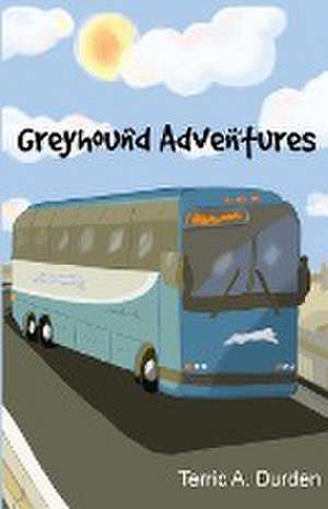 Greyhound Adventures de Terric A. Durden