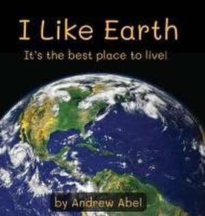 I Like Earth de Andrew Robert Abel