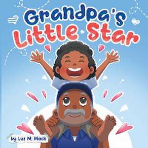 Grandpa's Little Star de Luz Maria Mack