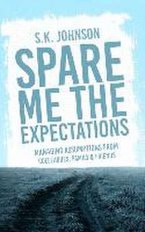 Spare Me the Expectations de S K Johnson