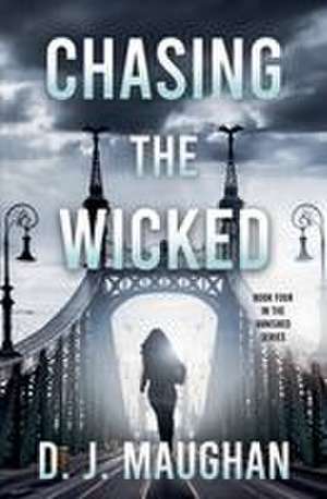 Chasing the Wicked de D. J. Maughan