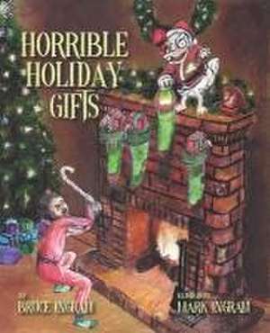 Horrible Holiday Gifts de Bruce Ingram