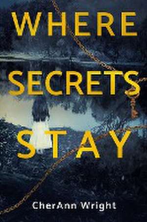 Where Secrets Stay de Cherann Wright