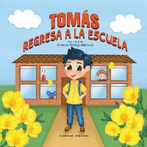 TOMÁS REGRESA A LA ESCUELA de Xiomara Gallego-Bernard