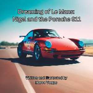 Dreaming of Le Mans: Nigel and the Porsche 911 de Marco Vargas