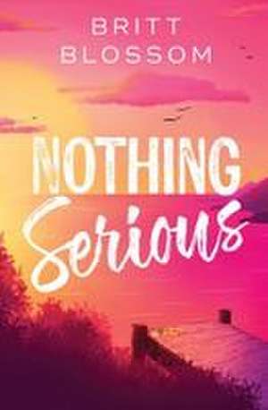 Nothing Serious de Britt Blossom