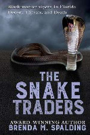 The Snake Traders de Brenda M. Spalding