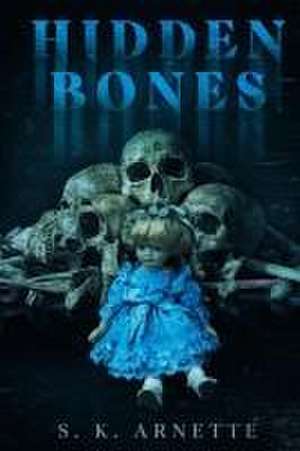 Hidden Bones de S K Arnette