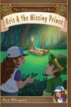 Kris & The Missing Prince de Art J Blegen