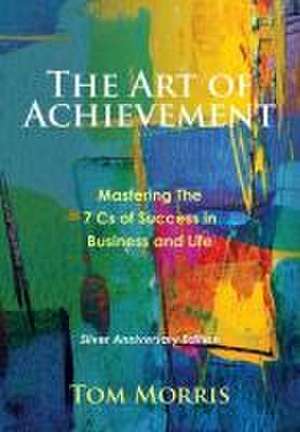 The Art of Achievement de Tom Morris