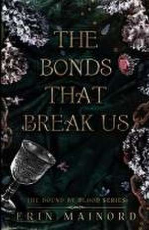 The Bonds That Break Us de Erin Mainord