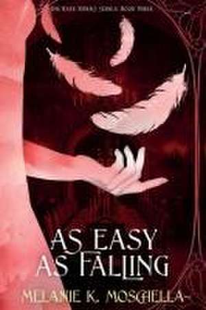 As Easy as Falling de Melanie K. Moschella