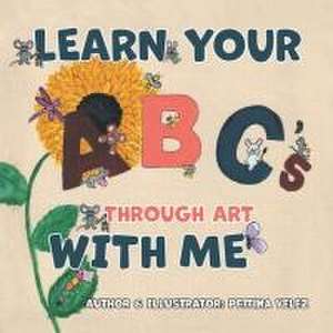 Learn Your ABC's Through Art with Me de Pettina Velez