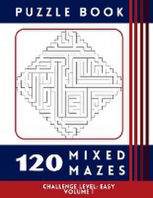 120 Mixed Mazes - Easy Volume 1 de Hazel Group Publishing