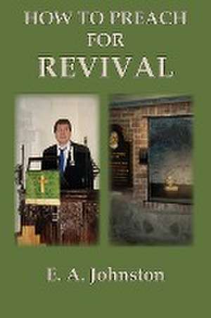 How to Preach for Revival de E. A. Johnston