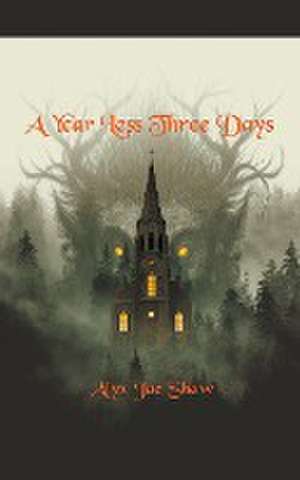 A Year Less Three Days de Alyx Jae Shaw