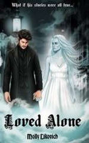 Loved Alone de Molly Likovich